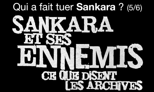 Qui a fait tuer Sankara : Ce que disent les archives Qui a fait tuer Sankara : Ce que disent les archives